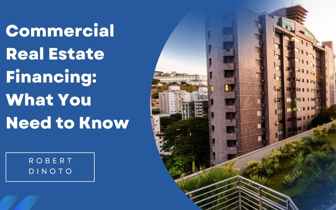 Commercial Real Estate Financing: What You Need to Know